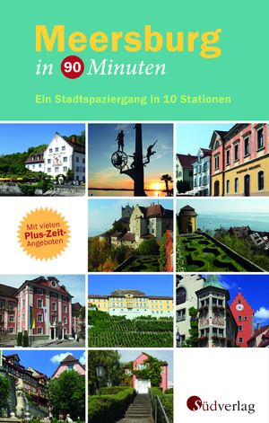 ISBN 9783878000648: Meersburg in 90 Minuten - Ein Stadtspaziergang in 10 Stationen