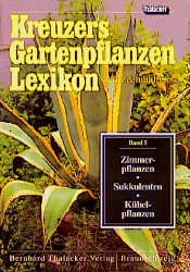 ISBN 9783878150473: Kreuzers Gartenpflanzen-Lexikon. Gesamtausgabe. Bände 4-7 ohne Band 1, 2, 3 aber mit Register / Zimmerpflanzen, Sukkulenten, Kübelpflanzen