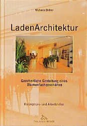 ISBN 9783878151173: Ladenarchitektur - Ganzheitliche Gestaltung eines Blumenfachgeschäftes