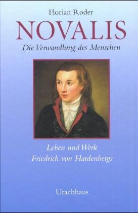 gebrauchtes Buch – Roder Florian – Novalis. Die Verwandlung des Menschen. Leben und Werk Friedrich von Hardenbergs.