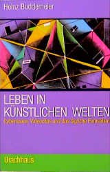 ISBN 9783878389200: Leben in künstlichen Welten – Cyberspace, Videoclips und das tägliche Fernsehen