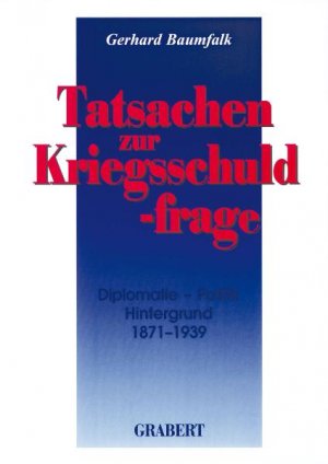 ISBN 9783878471899: Tatsachen zur Kriegsschuldfrage - Diplomatie, Politik, Hintergründe 1871-1939