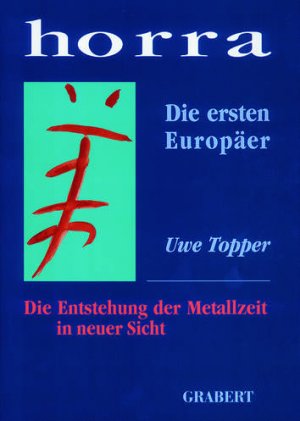 gebrauchtes Buch – Uwe Topper – Horra: Die ersten Europäer. Die Entstehung der Metallzeit in neuer Sicht. Veröffentlichungen aus Hochschule, Wissenschaft und Forschung Band XXII