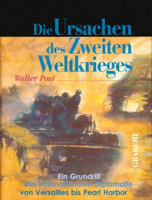 ISBN 9783878472056: Die Ursachen des Zweiten Weltkrieges - Ein Grundriß der internationalen Diplomatie von Versailles bis Pearl Harbor