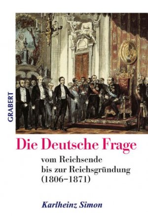 ISBN 9783878472575: Die Deutsche Frage - vom Reichsende bis zur Reichsgründung (1806–1871)