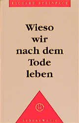 ISBN 9783878601968: Wieso wir nach dem Tode leben