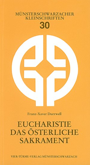 ISBN 9783878682127: Eucharistie - Das österliche Sakrament - Münsterschwarzacher Kleinschriften 30