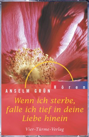 ISBN 9783878683094: Anselm Grün / Wenn ich sterbe, falle ich tief in deine Liebe hinein / Hör-Cassette