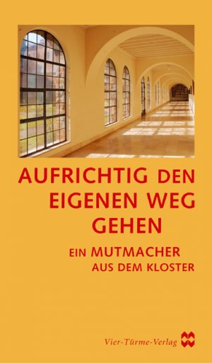 ISBN 9783878683278: Aufrichtig den eigenen Weg gehen – Ein Mutmacher aus dem Kloster. Jubiläumsband