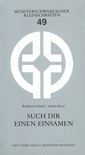 ISBN 9783878683797: Such dir einen Einsamen.  Von der Not der Vereinsamung und ihrer Überwindung. (= Münsterschwarzacher Kleinschriften 49).