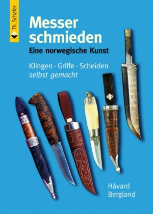 ISBN 9783878706618: Messer schmieden – Eine norwegische Kunst: Klingen, Griffe und Scheiden selbst gemacht