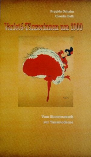 ISBN 9783878777458: Varieté-Tänzerinnen um 1900. Vom Sinnenrausch zur Tanzmoderne.