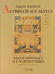 ISBN 9783878811015: Aufbruch auf Aktien – Vom Fernhandel zur Industrialisierung: England, Irland, Frankreich, Belgien, Luxemburg