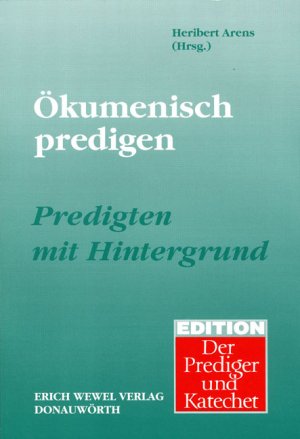 ISBN 9783879042937: Ökumenisch predigen: Predigten  mit Hintergrund. [Edition Der Prediger und Katechet]