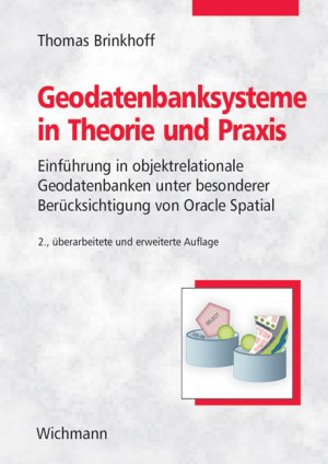 ISBN 9783879074723: Geodatenbanksysteme in Theorie und Praxis – Einführung in objektrelationale Geodatenbanken unter besonderer Berücksichtigung von Oracle Spatial