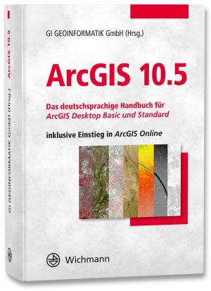 gebrauchtes Buch – ArcGIS 10.5 - Das deutschsprachige Handbuch für ArcGIS Desktop Basic und Standard inklusive Einstieg in ArcGIS Online