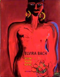 ISBN 9783879096701: Elvira Bach. Kinder Küche Kunst [Gebundene Ausgabe] Friedrich W. Kasten (Herausgeber), Elvira Bach (Autor)