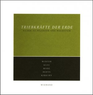 Fritz-Winter-Stiftung Mnchen (Herausgeber), Christa Lichtenstern (Autor), Cathrin Klingshr-Leroy (Autor), Wolfgang Kersten (Autor), Erich Franz (Autor), Gabriele Lohberg (Autor), Nina Schleif (Autor), Hubert Ziegler (Autor) - Triebkrfte der Erde Bilder zu Pflanzen und Wachstum - Winter, Klee, Marc, Beuys, Kirkeby