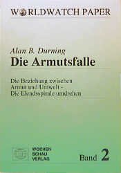 gebrauchtes Buch – Durning, Alan B – Die Armutsfalle. Die Beziehung zwischen Armut und Umwelt. Die Elendspirale umdrehen