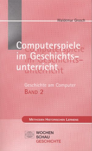 gebrauchtes Buch – Waldemar Grosch – Computerspiele im Geschichtsunterricht