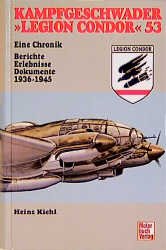 gebrauchtes Buch – Heinz Kiehl – Kampfgeschwader " Legion Condor" 53. Eine Chronik. Berichte, Erlebnisse, Dokumente 1936 - 1945.