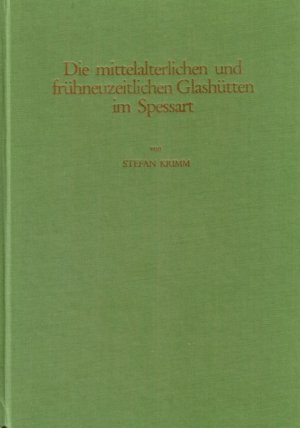 ISBN 9783879650231: Studien zur Geschichte des Spessartglases / Die mittelalterlichen und frühneuzeitlichen Glashütten im Spessart - Studien zur Geschichte des Spessartglases