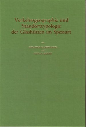 ISBN 9783879650439: Studien zur Geschichte des Spessartglases / Verkehrsgeographie und Standorttypologie der Glashütten im Spessart - Studien zur Geschichte des Spessartglases