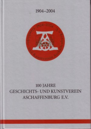 ISBN 9783879650972: 1904-2004. 100 Jahre Geschichts- und Kunstverein Aschaffenburg e.V.