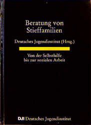 ISBN 9783879663378: Beratung von Stieffamilien : von der Selbsthilfe bis zur sozialen Arbeit. Deutsches Jugendinstitut (Hrsg.)