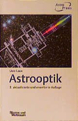 Uwe Laux - Astrooptik. Optiksysteme fr die Astronomie Uwe Laux Astronomie Optik Optische Gerte Amateur- wie Profiastronomen liefert das Buch nicht nur Tips zum optimalen Einsatz vorhandener Instrumente, sondern auch fachmnnische Hilfe beim Selbstbau. Durch die ausfhrliche Einleitung erhlt auch der Leser mit wenig Grundkenntnissen der Optik einen Einstieg in die Materie. - - Fr Einsteiger und Profis. Ein Standardwerk fr jeden der mit Optik und Astronomie zu tun hat, bzw. sich in die Thematik einarbeiten mchte. Astrooptik Optiksysteme fr die Astronomie Astronomie Optik Optische Gerte ISBN-10 3-87973-928-5 / 3879739285 ISBN-13 978-3-87973-928-8 / 9783879739288 978-3879739288