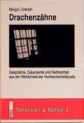 ISBN 9783879755776: Terroristen & Richter 3 - Drachenzähne Gespräche, Dokumente und Recherchen aus der Wirklichkeit der Hochsicherheitsjustiz