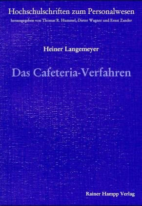 Heiner Langemeyer Dieter Wagner - Das Cafeteria-Verfahren. Ein flexibles, individuelles Anreizsystem betrachtet aus entscheidungstheoretischer Sicht Heiner Langemeyer Reihe/Serie: Hochschulschriften zum Personalwesen ; 26 Vorwort Dieter Wagner HR Human Resources Vergtung Vergtungsformen variable Vergtungsbestandteile Gehaltselementen Vergtungskonzepte Management Kapitalbeteiligungen Aktienoptionsplne modernen Altersversorgungskonzepte