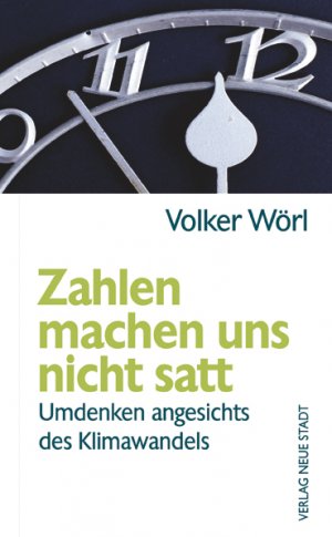 ISBN 9783879968817: Zahlen machen uns nicht satt - Umdenken angesichts des Klimawandels