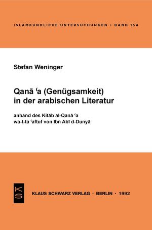 ISBN 9783879972012: Qana'a (Genügsamkeit) in der arabischen Literatur anhand des Kitab al-Qana'a wa-t-ta'affuf von Ibn Abi d-Dunya (Islamkundliche Untersuchungen, 154)