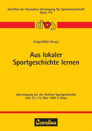 ISBN 9783880203839: Aus lokaler Sportgeschichte lernen - Jahrestagung der dvs-Sektion Sportgeschichte vom 12.-14. Mai 1999 in Hoya