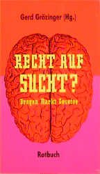 ISBN 9783880220645: Recht auf Sucht - Drogen - Markt - Gesetze