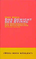 ISBN 9783880228023: Das Gewicht der Stimme - Die Verteidigung des Nichtwählers