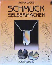 gebrauchtes Buch – Schmuck selbermachen Sylvia Wicks – Schmuck selbermachen Sylvia Wicks