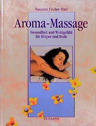 ISBN 9783880346543: Aroma-Massage. Gesundheit und Wohlgefühl für Körper und Seele Susanne Fischer-Rizzi; Peter Ebenhoch and Günter Hartmann