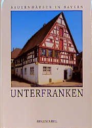 Helmut Gebhard (Autor), Konrad Bedal (Autor), Albrecht Wald (Autor) - Bauernhuser in Bayern Band 3 Unterfranken