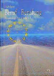 ISBN 9783880348721: Beruf und Berufung. Ein astrologisches Arbeitsbuch.