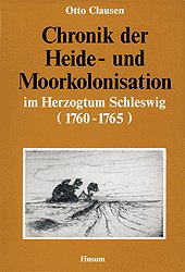 ISBN 9783880421295: Chronik der Heide- und Moorkolonisation im Herzogtum Schleswig (1760-1765)