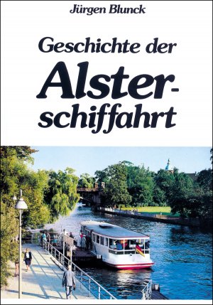 gebrauchtes Buch – Jürgen Blunck – Geschichte der Alsterschiffahrt/Alsterschifffahrt