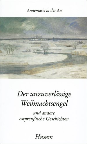 ISBN 9783880424753: Der unzuverlässige Weihnachtsengel - Und andere ostpreussische Geschichten