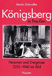 ISBN 9783880428027: Königsberg in Preußen - Personen und Ereignisse 1255-1945 im Bild