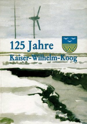 ISBN 9783880429109: 125 Jahre Kaiser-Wilhelm-Koog