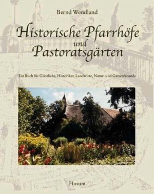 ISBN 9783880429840: Historische Pfarrhöfe und Pastoratsgärten