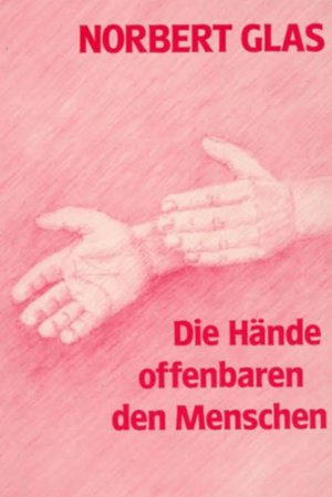 ISBN 9783880690264: Die Hände offenbaren den Menschen