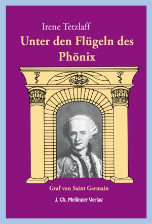 ISBN 9783880692893: Unter den Flügeln des Phönix - Der Graf von Saint-Germain. Aussagen - Meinungen - Überlieferungen