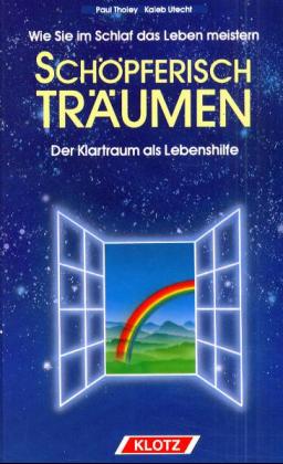 ISBN 9783880742758: Schöpferisch träumen: Wie Sie im Schlaf das Leben meistern – Der Klartraum als Lebenshilfe